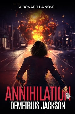 Annihilation: A Donatella fast-paced thriller by Geraci, Laura