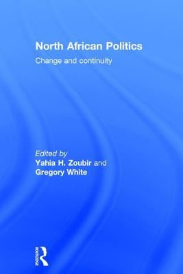 North African Politics: Change and Continuity by Zoubir, Yahia H.
