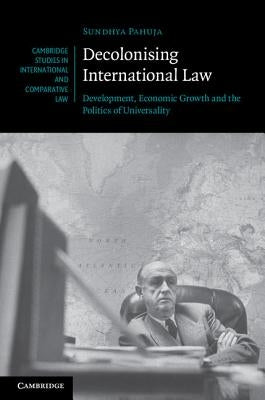 Decolonising International Law by Pahuja, Sundhya