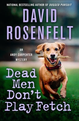 Dead Men Don't Play Fetch: An Andy Carpenter Mystery by Rosenfelt, David