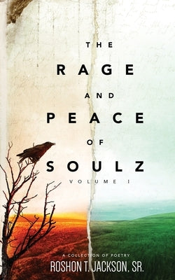 The Rage and Peace of Soulz by Jackson, Roshon, Sr.