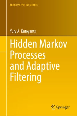 Hidden Markov Processes and Adaptive Filtering by Kutoyants, Yury A.