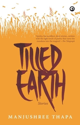 Tilled Earth: Stories by Thapa, Manjushree