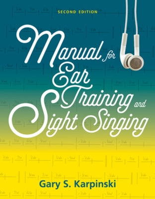 Manual for Ear Training and Sight Singing by Karpinski, Gary S.
