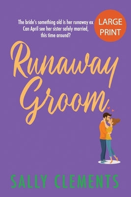 Runaway Groom: The Logan Series, Book 1: Large Print Edition by Clements, Sally