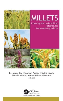 Millets: Exploring the Underutilized Potential for Sustainable Agriculture by Dev, Devanshu