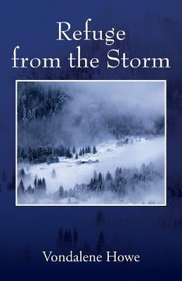 Refuge from the Storm by Howe, Vondalene
