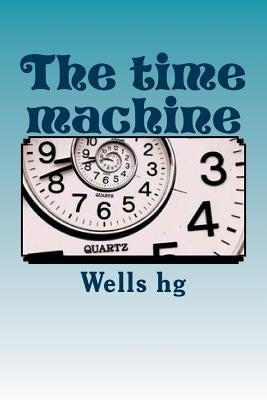 The time machine by Hg, Wells