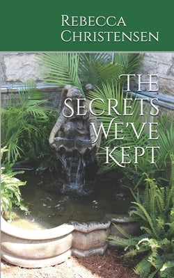 The Secrets We've Kept by Christensen, Rebecca