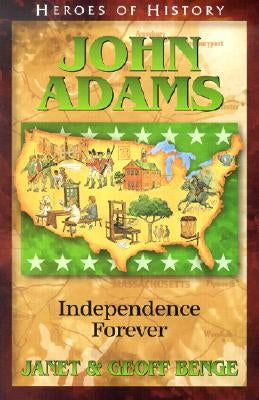 John Adams: Independence Forever by Benge, Janet