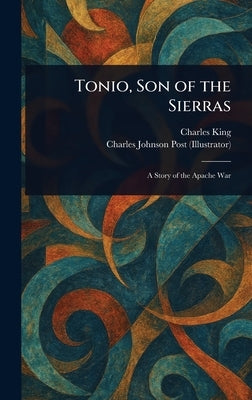 Tonio, Son of the Sierras by King, Charles