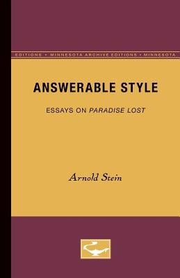 Answerable Style: Essays on Paradise Lost by Stein, Arnold