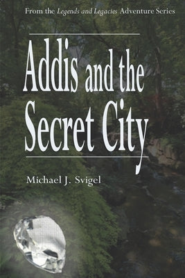 Addis and the Secret City by Svigel, Michael