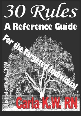 30 Rules: A Reference Guide for The Targeted Individual by Wells, Kate