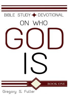 God Is: Bible Study / Devotional by Fuller, Gregory S.
