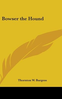 Bowser the Hound by Burgess, Thornton W.