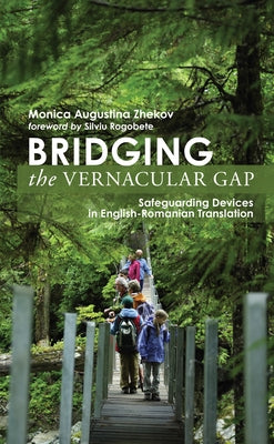 Bridging the Vernacular Gap: Safeguarding Devices in English-Romanian Translation by Zhekov, Monica Augustina