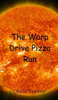 The Warp Drive Pizza Run by Turner, Olivia