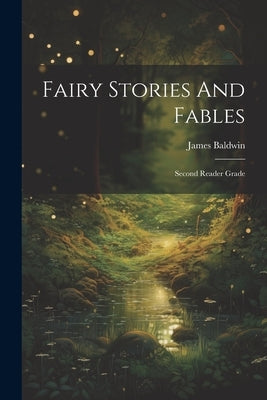 Fairy Stories And Fables: Second Reader Grade by Baldwin, James
