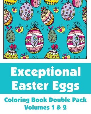 Exceptional Easter Eggs Coloring Book Double Pack (Volumes 1 & 2) by Wallace Publishing, H. R.