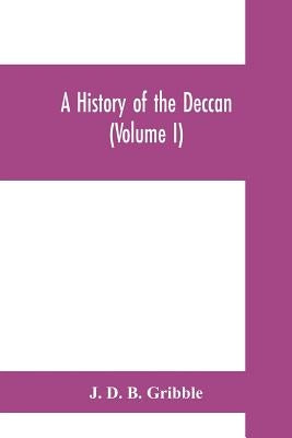 A history of the Deccan (Volume I) by D. B. Gribble, J.