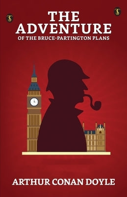 The Adventure Of The Bruce-partington Plans by Doyle, Arthur Conan
