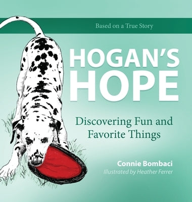 Hogan's Hope: Discovering Fun and Favorite Things by Bombaci, Connie