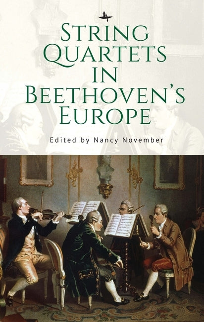 String Quartets in Beethoven's Europe by November, Nancy