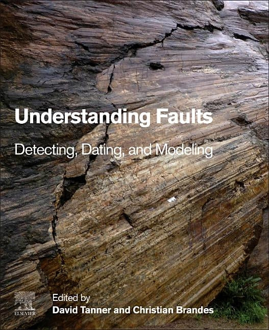 Understanding Faults: Detecting, Dating, and Modeling by Tanner, David