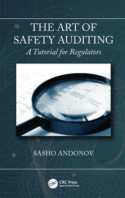 The Art of Safety Auditing: A Tutorial for Regulators by Andonov, Sasho