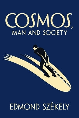 Cosmos, Man and Society: A Paneubiotic Synthesis: a paneubiotic synthesis by Szekely, Edmond