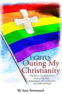 Lgbtq: Outing My Christianity (Large Print) by Rattigan, David L.