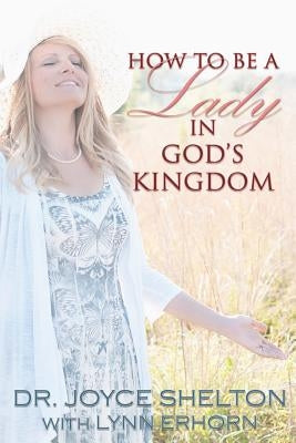 How to be a Lady in God's Kingdom by Arnold, Michelle