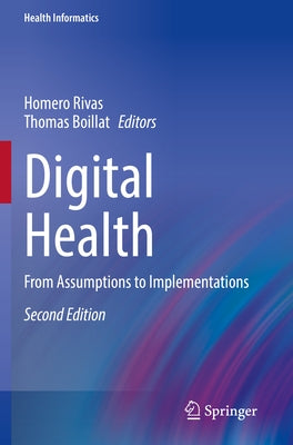 Digital Health: From Assumptions to Implementations by Rivas, Homero