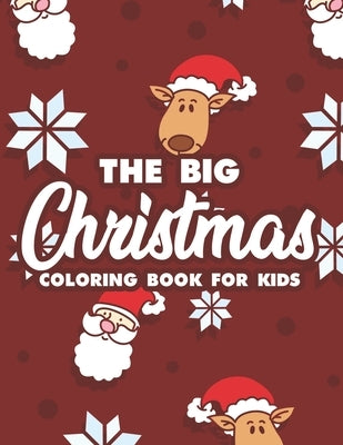 The Big Christmas Coloring Book For Kids: Magical Christmas Illustrations To Color For Toddlers, Happy Coloring Sheets For Children by Publishing, Pasara
