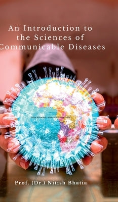 An Introduction to the Sciences of Communicable Diseases by Prof (Dr ) Nitish Bhatia