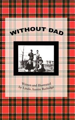Without Dad: Written and Illustrated by Linda Austin Rutledge by Rutledge, Linda Austin