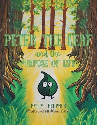 Peter the Leaf and the Purpose of Life by Heppner, Ryley