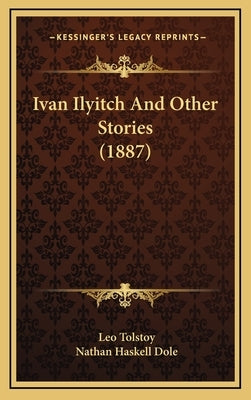Ivan Ilyitch And Other Stories (1887) by Tolstoy, Leo