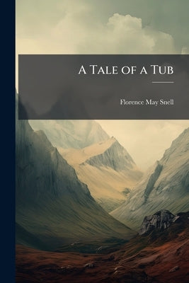 A Tale of a Tub by Snell, Florence May
