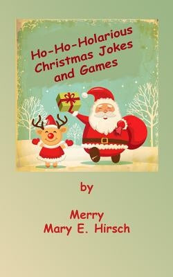 Ho-Ho-Holarious Christmas Jokes by Hirsch, Mary E.