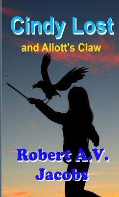 Cindy Lost and Allott's Claw by Jacobs, Robert A. V.
