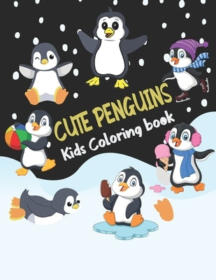 Cute Penguins Kids Coloring book: Big, simple and easy Funny cute penguins coloring book for kids, boys, girls and toddlers. Large pictures Children A by Dreams Publishing, Mighty