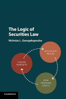 The Logic of Securities Law by Georgakopoulos, Nicholas L.