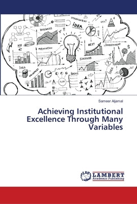 Achieving Institutional Excellence Through Many Variables by Aljamal, Sameer