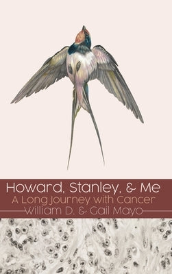 Howard, Stanley, and Me: A Long Journey with Cancer by Mayo, William D.