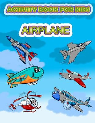 Activity Book for Kids Airplane: : Fun Activity for kids in Airplane and Things that fly theme, Mazes, Coloring, Draw using the grid, shadow matching by Summer, Happy