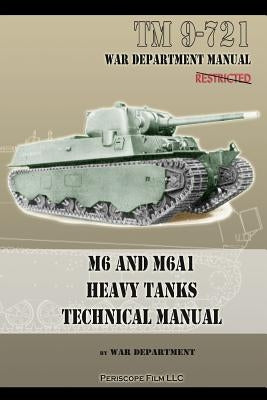 M6 and M6A1 Heavy Tanks Technical Manual by Department, War