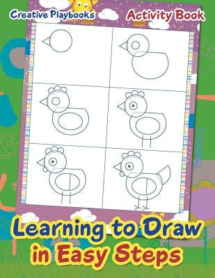 Learning to Draw in Easy Steps Activity Book by Playbooks, Creative