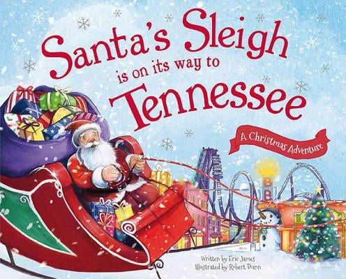 Santa's Sleigh Is on Its Way to Tennessee: A Christmas Adventure by James, Eric